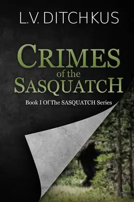 Crimele lui Sasquatch: Cartea I din seria Sasquatch - Crimes of the Sasquatch: Book I of The Sasquatch Series