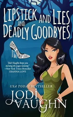 Ruj și minciuni și despărțiri mortale - Lipstick and Lies and Deadly Goodbyes