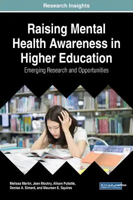 Creșterea gradului de conștientizare a sănătății mintale în învățământul superior: Cercetări și oportunități emergente - Raising Mental Health Awareness in Higher Education: Emerging Research and Opportunities
