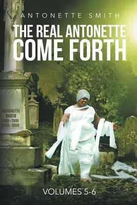 The Real Antonette Come Forth Vol. 5 și 6 - The Real Antonette Come Forth Vol. 5 and 6