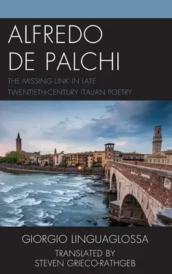 Alfredo de Palchi: Veriga lipsă în poezia italiană de la sfârșitul secolului al XX-lea - Alfredo de Palchi: The Missing Link in Late Twentieth-Century Italian Poetry