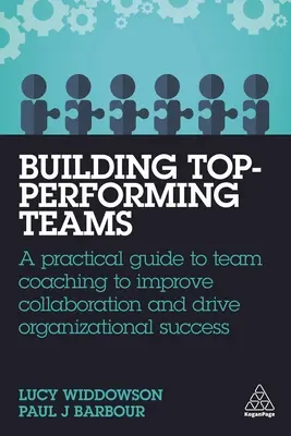 Construirea echipelor de top-performante: Un ghid practic de coaching de echipă pentru a îmbunătăți colaborarea și a conduce la succesul organizațional - Building Top-Performing Teams: A Practical Guide to Team Coaching to Improve Collaboration and Drive Organizational Success