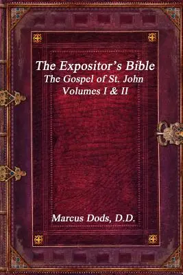 Biblia Expozitorului: Evanghelia Sfântului Ioan Volumele I și II - The Expositor's Bible: The Gospel of St. John Volumes I & II