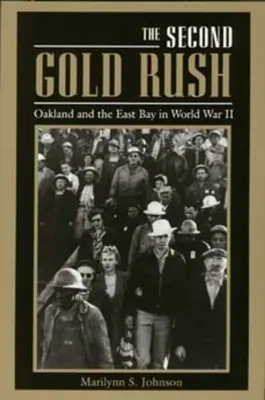 A doua goană după aur: Oakland și East Bay în Al Doilea Război Mondial - The Second Gold Rush: Oakland and the East Bay in World War II
