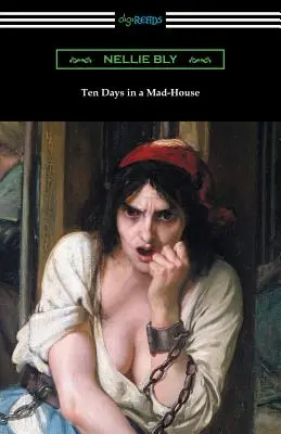 Zece zile într-o casă de nebuni - Ten Days in a Mad-House