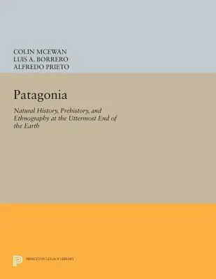 Patagonia: Istorie naturală, preistorie și etnografie la capătul cel mai îndepărtat al Pământului - Patagonia: Natural History, Prehistory, and Ethnography at the Uttermost End of the Earth