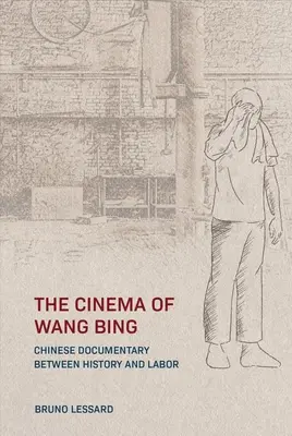 Cinema-ul lui Wang Bing: e documentar chinezesc între istorie și muncă - The Cinema of Wang Bing: e Chinese Documentary between History and Labor