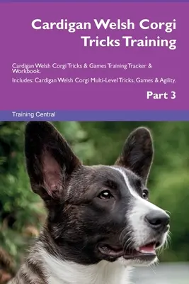 Cardigan Welsh Corgi Tricks Training Cardigan Welsh Corgi Tricks & Games Training Tracker & Workbook. Include: Cardigan Welsh Corgi Trucuri pe mai multe niveluri - Cardigan Welsh Corgi Tricks Training Cardigan Welsh Corgi Tricks & Games Training Tracker & Workbook. Includes: Cardigan Welsh Corgi Multi-Level Trick