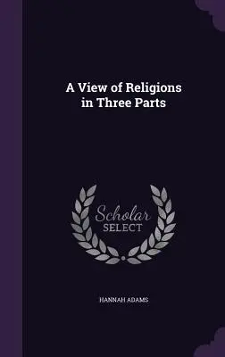 O viziune asupra religiilor în trei părți - A View of Religions in Three Parts