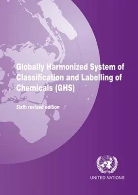 Sistemul global armonizat de clasificare și etichetare a substanțelor chimice (Ghs) - Globally Harmonized System of Classification and Labeling of Chemicals (Ghs)