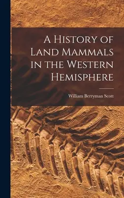 O istorie a mamiferelor terestre din emisfera vestică (A History of Land Mammals in the Western Hemisphere) - A History of Land Mammals in the Western Hemisphere