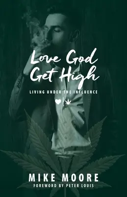 Love God Get High: Trăind sub influență - Love God Get High: Living Under The Influence