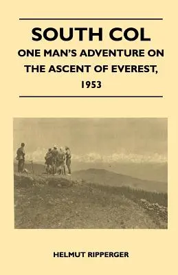 South Col - Aventura unui om în ascensiunea pe Everest, 1953 - South Col - One Man's Adventure on the Ascent of Everest, 1953