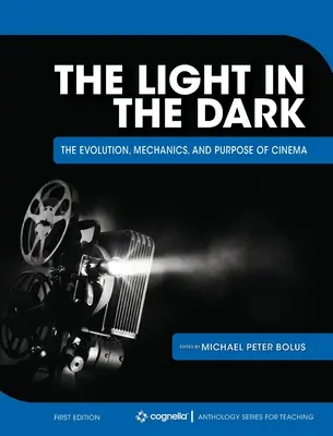 Lumina în întuneric: Evoluția, mecanica și scopul cinematografiei - The Light in the Dark: The Evolution, Mechanics, and Purpose of Cinema