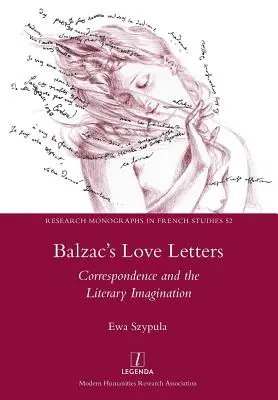 Scrisorile de dragoste ale lui Balzac: Corespondența și imaginarul literar - Balzac's Love Letters: Correspondence and the Literary Imagination