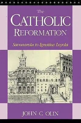 Reforma catolică: De la Savonarola la Sfântul Ignațiu Loyola. - The Catholic Reformation: Savonarola to St. Ignatius Loyola.