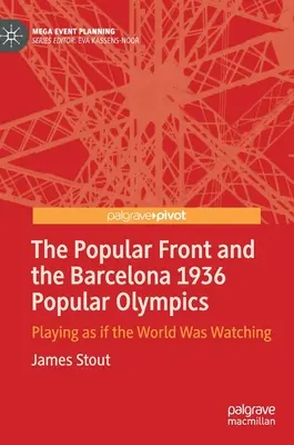 Frontul Popular și Olimpiada Populară de la Barcelona 1936: Jucând ca și cum lumea ar fi privit - The Popular Front and the Barcelona 1936 Popular Olympics: Playing as If the World Was Watching