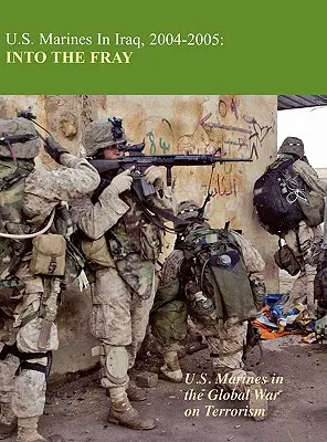 Pușcașii marini americani în Irak 2004-2005: Into the Fray - U.S. Marines in Iraq 2004-2005: Into the Fray