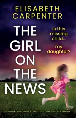 The Girl on the News: Un thriller psihologic total captivant și plin de răsturnări de situație - The Girl on the News: A totally compelling and twist-filled psychological thriller