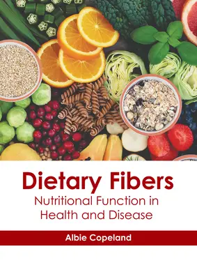 Fibre dietetice: Funcția nutrițională în sănătate și boală - Dietary Fibers: Nutritional Function in Health and Disease