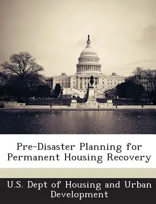 Planificarea pre-dezastru pentru recuperarea permanentă a locuințelor - Pre-Disaster Planning for Permanent Housing Recovery