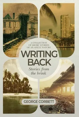 Writing Back - Stories From The Brink: O colecție de povestiri scurte de natură adultă - Writing Back - Stories From The Brink: A collection of short stories of an adult nature
