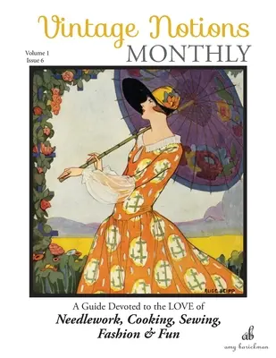 Vintage Notions Monthly - Numărul 6: Un ghid dedicat dragostei pentru lucrul cu acul, gătit, cusut, modă și distracție - Vintage Notions Monthly - Issue 6: A Guide Devoted to the Love of Needlework, Cooking, Sewing, Fasion & Fun