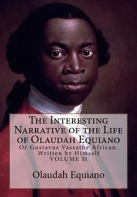 Interesanta narațiune a vieții lui Olaudah Equiano: Or Gustavus Vassathe African. Scris de el însuși - The Interesting Narrative of the Life of Olaudah Equiano: Or Gustavus Vassathe African. Written by Himself
