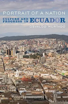Portretul unei națiuni: Cultură și progres în Ecuador - Portrait of a Nation: Culture and Progress in Ecuador