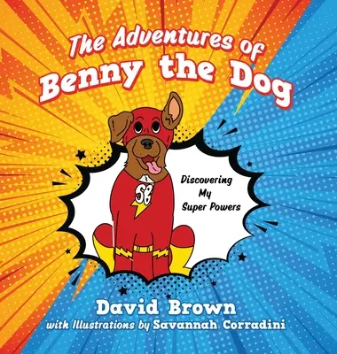 Aventurile câinelui Benny: Descoperirea superputerilor mele - The Adventures of Benny the Dog: Discovering My Super Powers