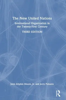 Noile Națiuni Unite: Organizația internațională în secolul XXI - The New United Nations: International Organization in the Twenty-First Century