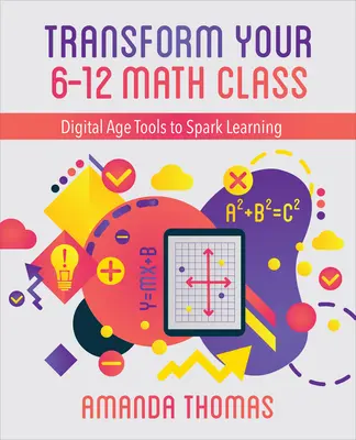Transformați-vă clasa de matematică 6-12: Instrumente din era digitală pentru a stimula învățarea - Transform Your 6-12 Math Class: Digital Age Tools to Spark Learning
