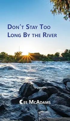 Nu sta prea mult lângă râu - Don't Stay Too Long by the River