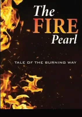 Perla focului: Povestea drumului arzător - Fire Pearl: Tale of the burning Way