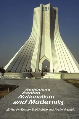 Regândirea naționalismului iranian și a modernității - Rethinking Iranian Nationalism and Modernity