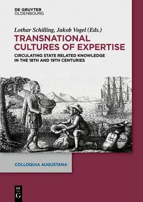 Culturi transnaționale ale expertizei: Circulația cunoștințelor legate de stat în secolele al XVIII-lea și al XIX-lea - Transnational Cultures of Expertise: Circulating State-Related Knowledge in the 18th and 19th Centuries