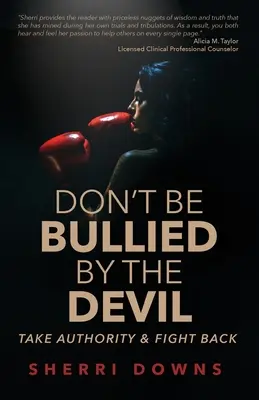 Nu te lăsa intimidat de diavol: Preia autoritatea și ripostează - Don't Be Bullied by the Devil: Take Authority And Fight Back