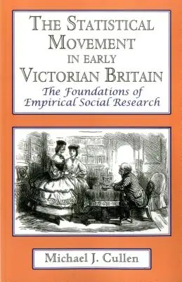 Mișcarea statistică în Marea Britanie victoriană timpurie: Fundamentele cercetării sociale empirice - The Statistical Movement in Early Victorian Britain: The Foundations of Empirical Social Research