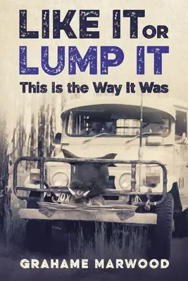 Like It or Lump It: Acesta este modul în care a fost - Like It or Lump It: This is the Way It Was