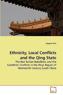 Etnicitate, conflicte locale și statul Qing - Ethnicity, Local Conflicts and the Qing State
