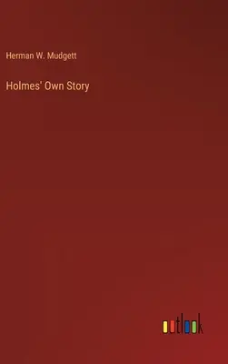 Povestea lui Holmes - Holmes' Own Story