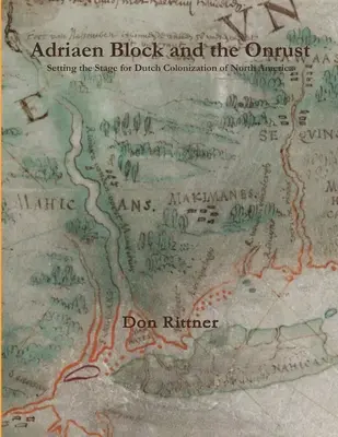 Adriaen Block și Onrust: Pregătirea terenului pentru colonizarea olandeză a Americii de Nord - Adriaen Block and the Onrust: Setting the Stage for Dutch Colonization of North America