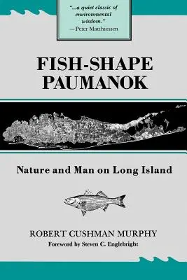 Paumanok în formă de pește: Nature and Man on Long Island, Memoriile Societății Filozofice Americane, Volumul 58 - Fish-Shape Paumanok: Nature and Man on Long Island, Memoirs of the American Philosophical Society, Volume 58