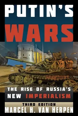 Războaiele lui Putin: Ascensiunea noului imperialism al Rusiei - Putin's Wars: The Rise of Russia's New Imperialism
