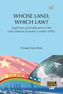 AL CUI PĂMÂNT, CARE LEGE? Aspecte și implicații juridice ale coridorului economic China-Pakistan (CPEC) - WHOSE LAND, WHICH LAW? Legal Issues and Implications of the China Pakistan Economic Corridor (CPEC)