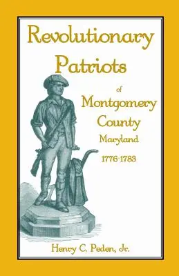 Patrioți revoluționari din comitatul Montgomery, Maryland, 1776-1783 - Revolutionary Patriots of Montgomery County, Maryland, 1776-1783