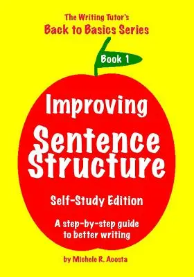 Improving Sentence Structure: Un ghid pas cu pas pentru o scriere mai bună - Improving Sentence Structure: A Step by Step Guide to Better Writing