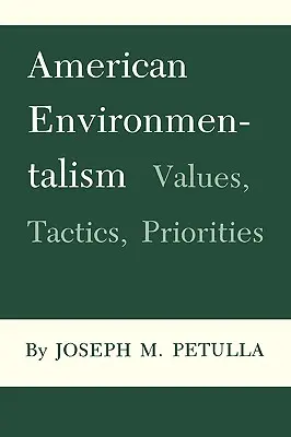 Ecologismul american: Valori, tactici, priorități - American Environmentalism: Values, Tactics, Priorities