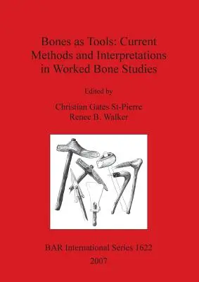 Oasele ca unelte: Metode și interpretări actuale în studiul oaselor prelucrate - Bones as Tools: Current Methods and Interpretations in Worked Bone Studies