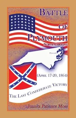 Bătălia de la Plymouth, Carolina de Nord (17-20 aprilie 1864): Ultima victorie a Confederației - Battle of Plymouth, North Carolina (April 17-20, 1864): The Last Confederate Victory
